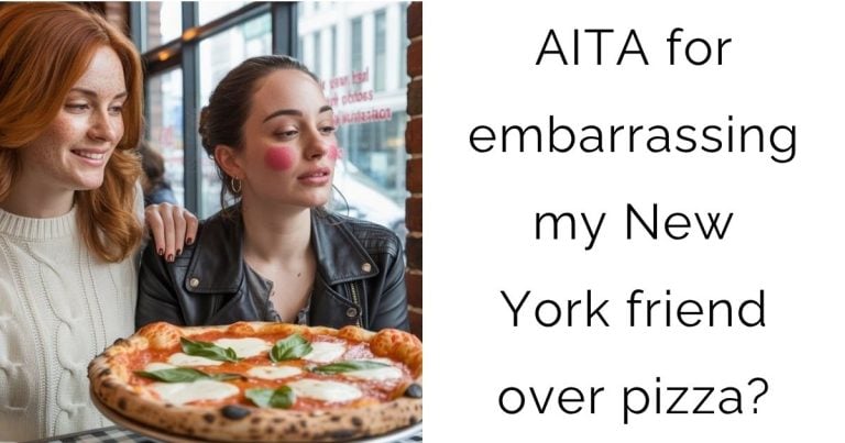AITA for embarrassing my New York friend over pizza?
