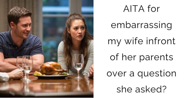 AITA for embarrassing my wife infront of her parents over a question she asked?