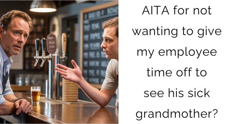 AITA for not wanting to give my employee time off to see his sick grandmother?