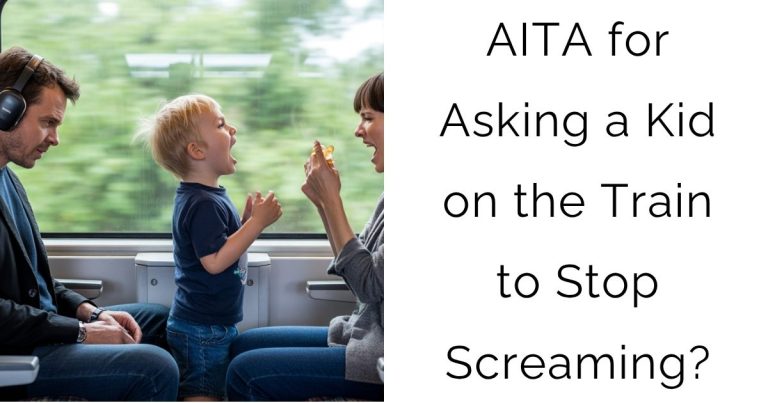 AITA for Asking a Kid on the Train to Stop Screaming?