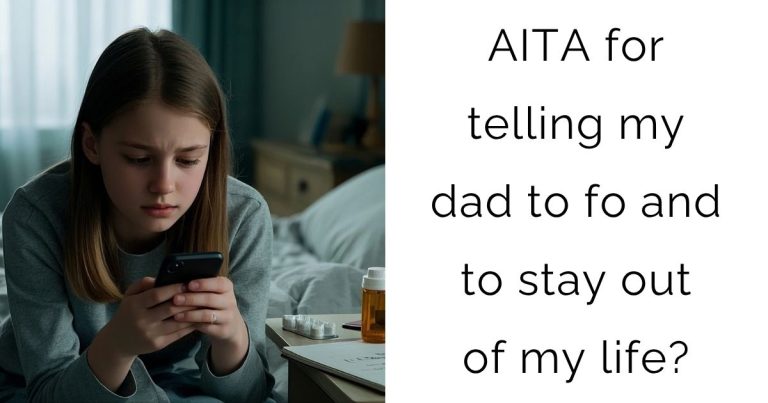 AITA for telling my dad to fo and to stay out of my life?