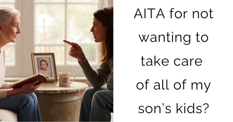 AITA for not wanting to take care of all of my son’s kids?
