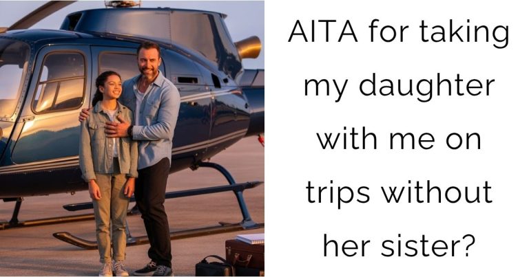 AITA for taking my daughter with me on trips without her sister?