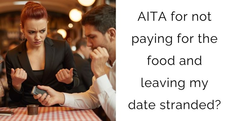 AITA for not paying for the food and leaving my date stranded?