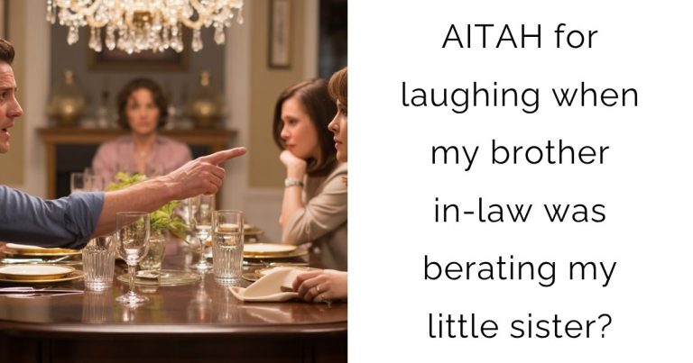 AITAH for laughing when my brother-in-law was berating my little sister?