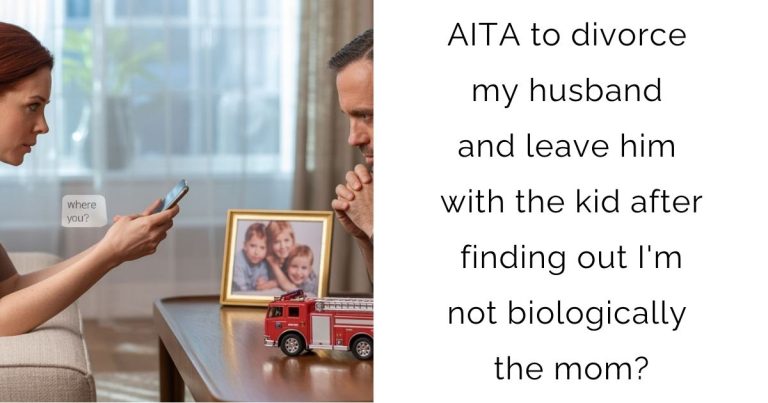 AITA to divorce my husband and leave him with the kid after finding out I’m not biologically the mom?