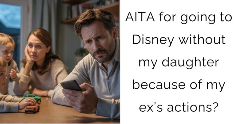 AITA for going to Disney without my daughter because of my ex’s actions?