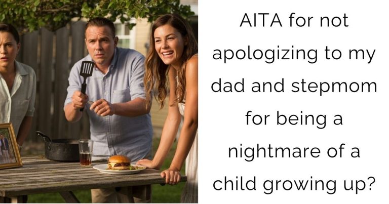 AITA for not apologizing to my dad and stepmom for being a nightmare of a child growing up?