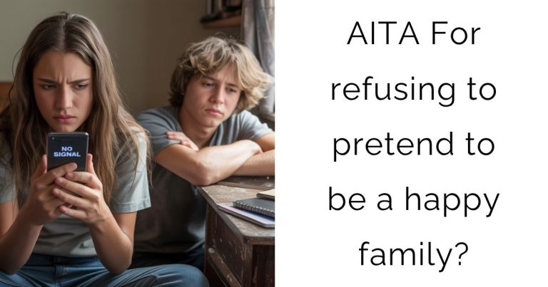 AITA For refusing to pretend to be a happy family?