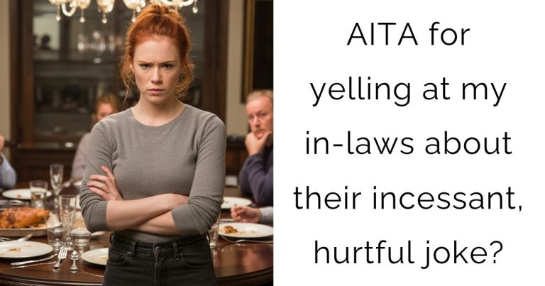 AITA for yelling at my in-laws about their incessant, hurtful joke?