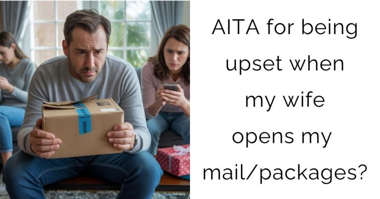 AITA for being upset when my wife opens my mail/packages?