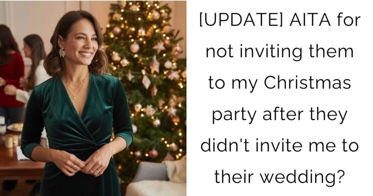 [UPDATE] AITA for not inviting them to my Christmas party after they didn’t invite me to their wedding?