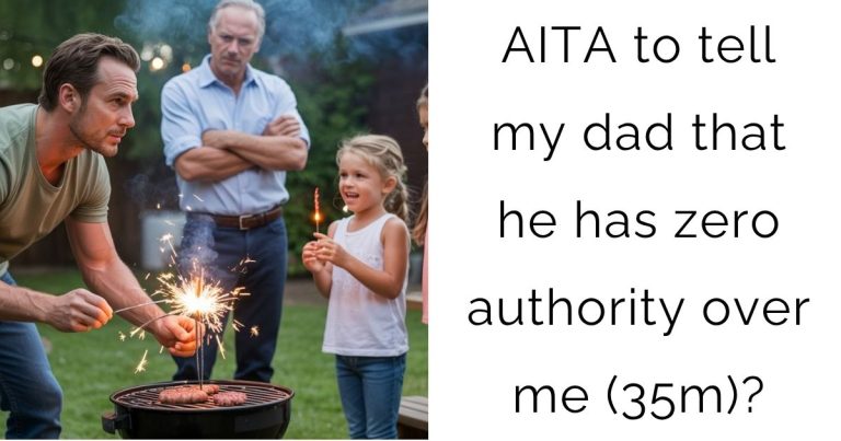 AITA to tell my dad that he has zero authority over me (35m)?
