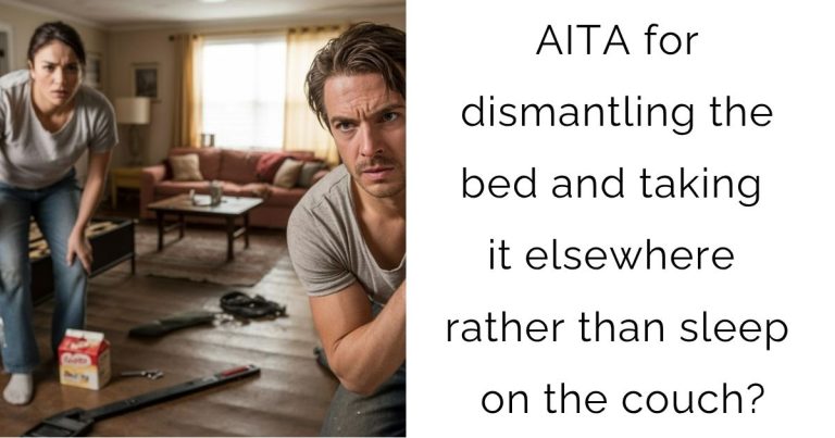 AITA for dismantling the bed and taking it elsewhere rather than sleep on the couch?