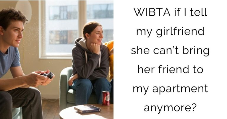 WIBTA if I tell my girlfriend she can’t bring her friend to my apartment anymore?