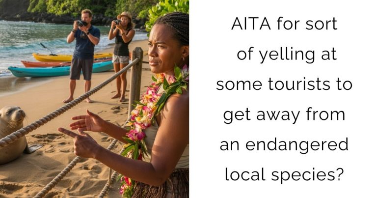 AITA for sort of yelling at some tourists to get away from an endangered local species?
