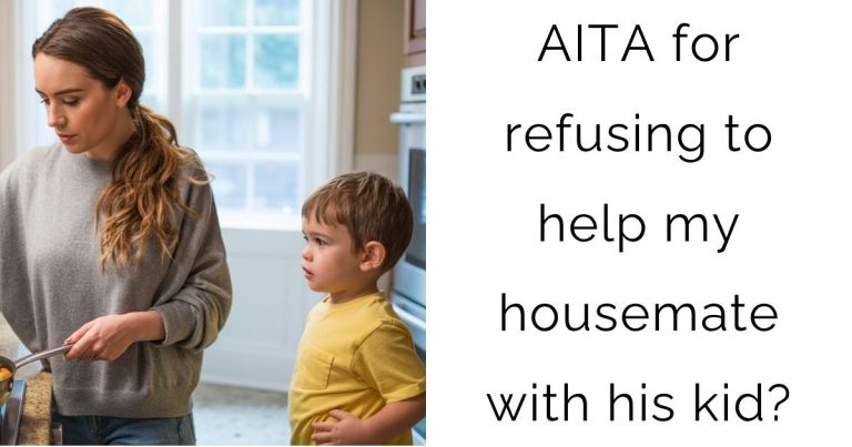 AITA for refusing to help my housemate with his kid?