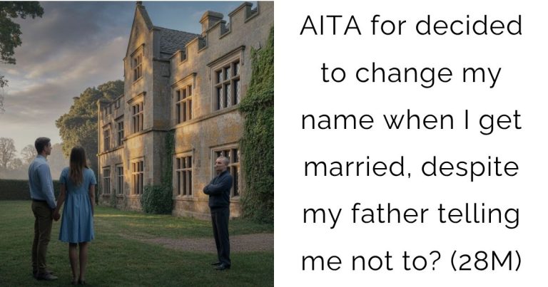 AITA for decided to change my name when I get married, despite my father telling me not to? (28M)