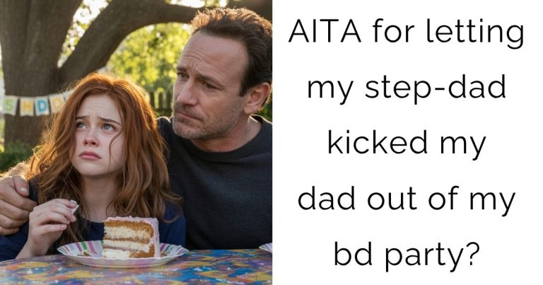 AITA for letting my step-dad kicked my dad out of my bd party?