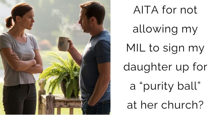 AITA for not allowing my MIL to sign my daughter up for a “purity ball” at her church?