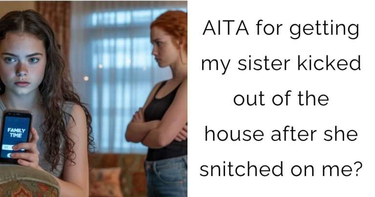 AITA for getting my sister kicked out of the house after she snitched on me?