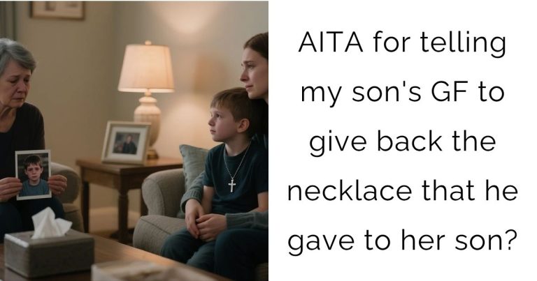 AITA for telling my son’s girlfriend to give back the necklace that he gave to her son?