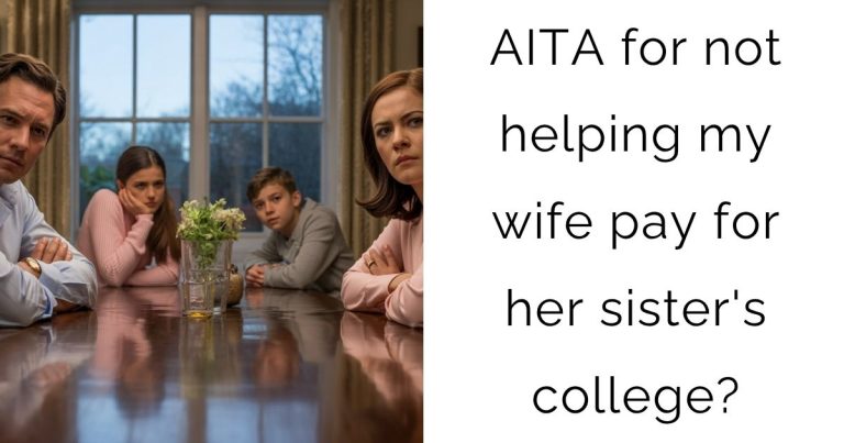 AITA for not helping my wife pay for her sister’s college?