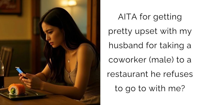 AITA for getting pretty upset with my husband for taking a coworker (male) to a restaurant he refuses to go to with me?