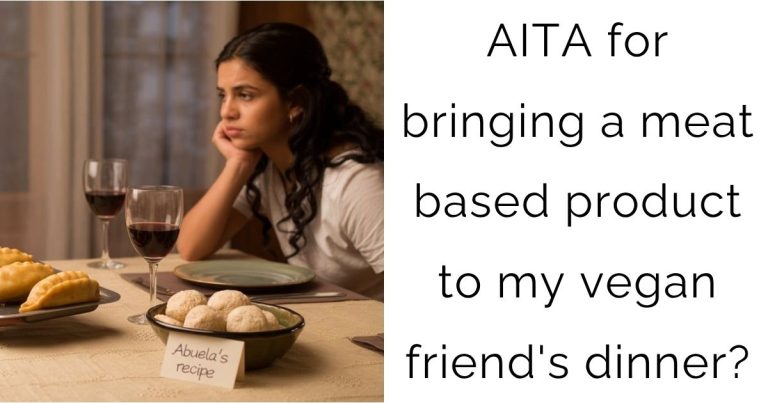 AITA for bringing a meat based product to my vegan friend’s dinner?