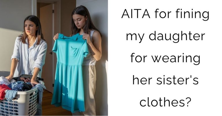 AITA for fining my daughter for wearing her sister’s clothes?