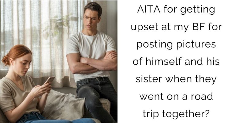 AITA for getting upset at my boyfriend for posting pictures of himself and his sister when they went on a road trip together?