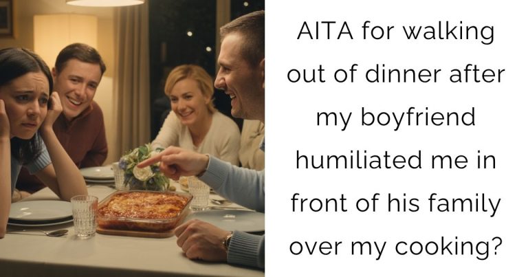 AITA for walking out of dinner after my boyfriend humiliated me in front of his family over my cooking?