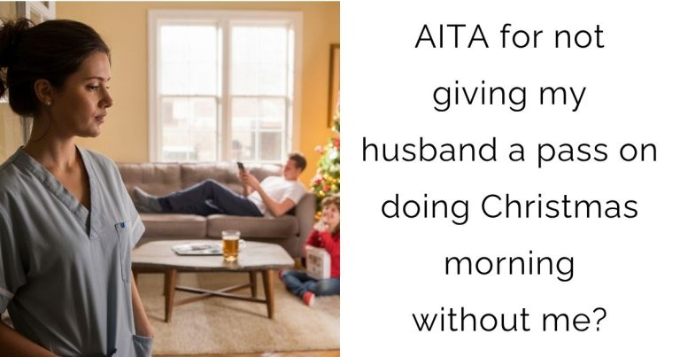 AITA for not giving my husband a pass on doing Christmas morning without me?