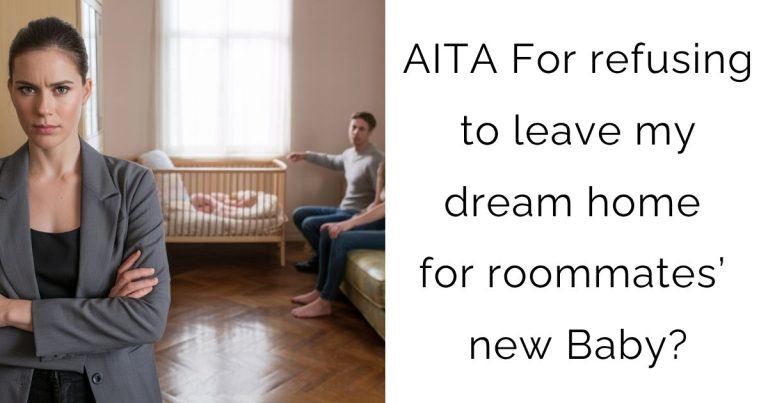 AITA For Refusing to Leave My Dream Home for Roommates’ New Baby?