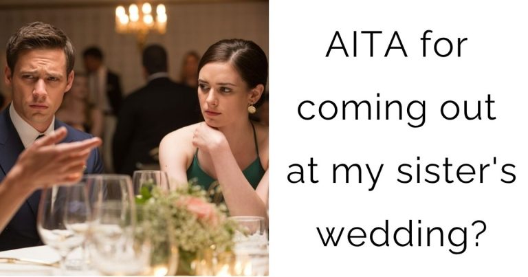 AITA for coming out at my sister’s wedding?