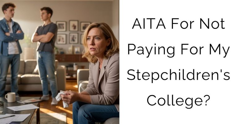 AITA For Not Paying For My Stepchildren’s College?