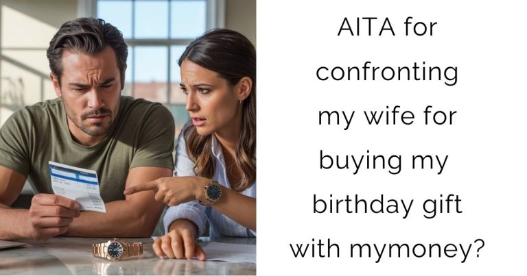 AITA for confronting my wife for buying my birthday gift with my money?