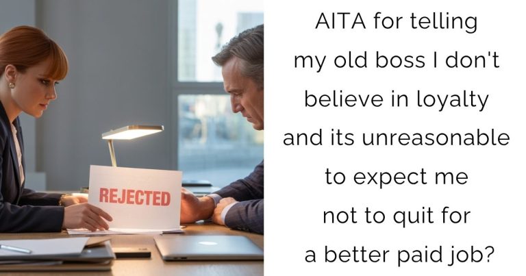 AITA for telling my old boss I don’t believe in loyalty and its unreasonable to expect me not to quit for a better paid job?