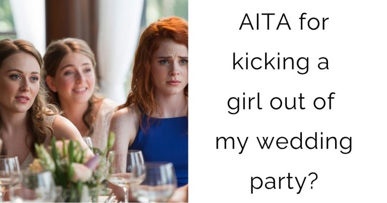 AITA for kicking a girl out of my wedding party?