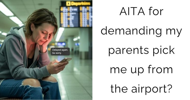 AITA for demanding my parents pick me up from the airport?