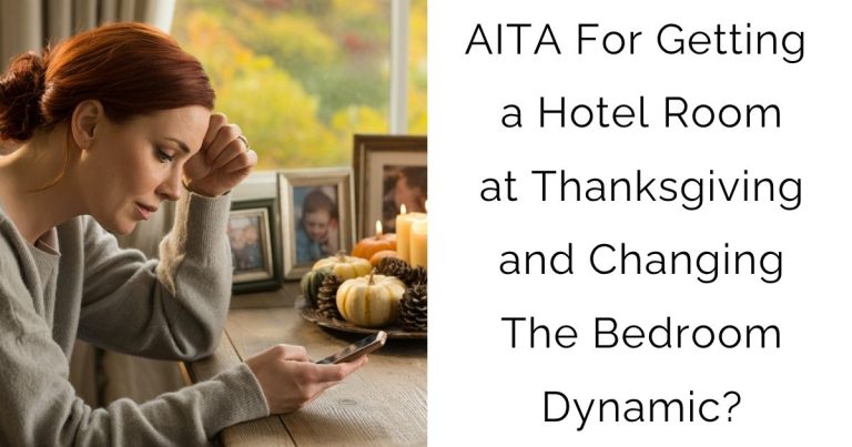 AITA For Getting a Hotel Room at Thanksgiving and Changing The Bedroom Dynamic?