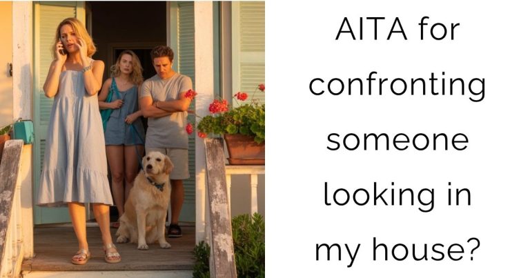 AITA for confronting someone looking in my house?
