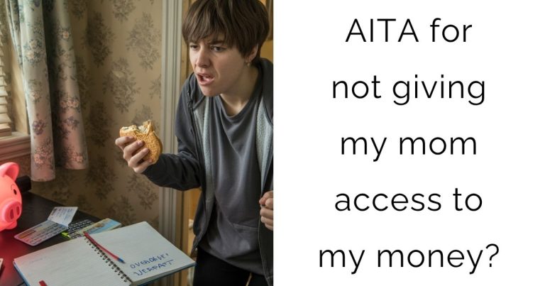 AITA for not giving my mom access to my money?