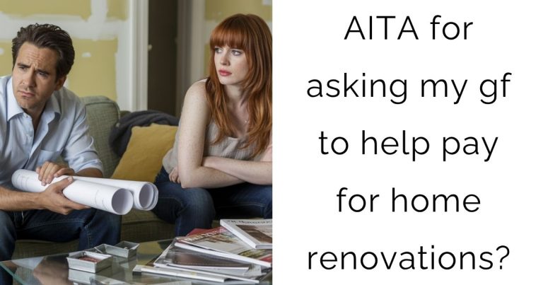AITA for asking my gf to help pay for home renovations?