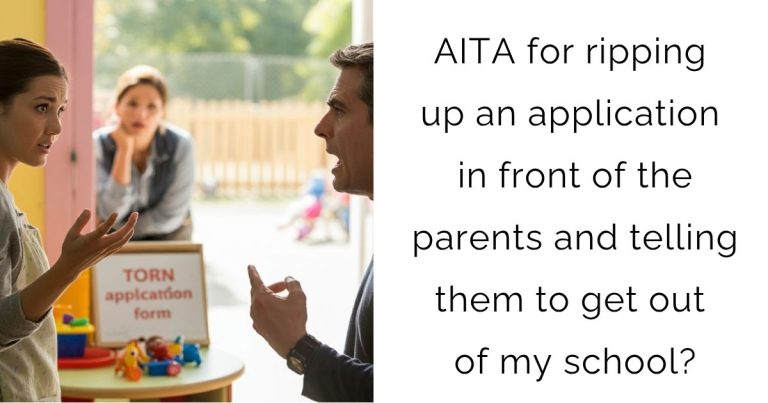 AITA for ripping up an application in front of the parents and telling them to get out of my school?