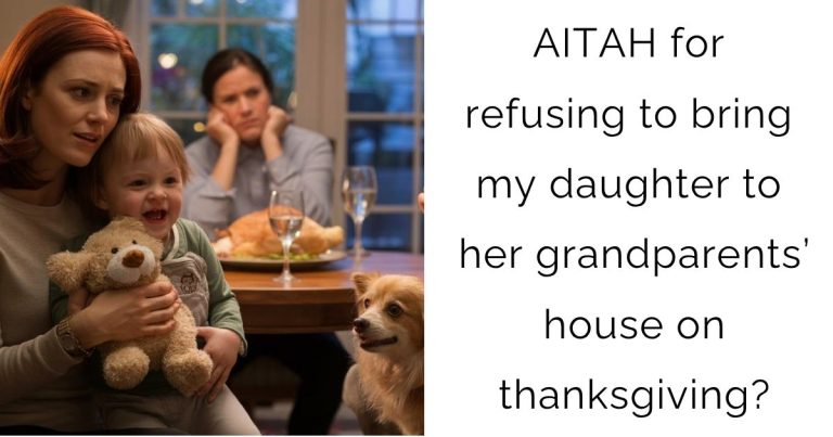 AITAH for refusing to bring my daughter to her grandparents’ house on thanksgiving?