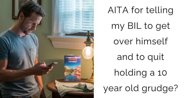 AITA for telling my BIL to get over himself and to quit holding a 10 year old grudge?
