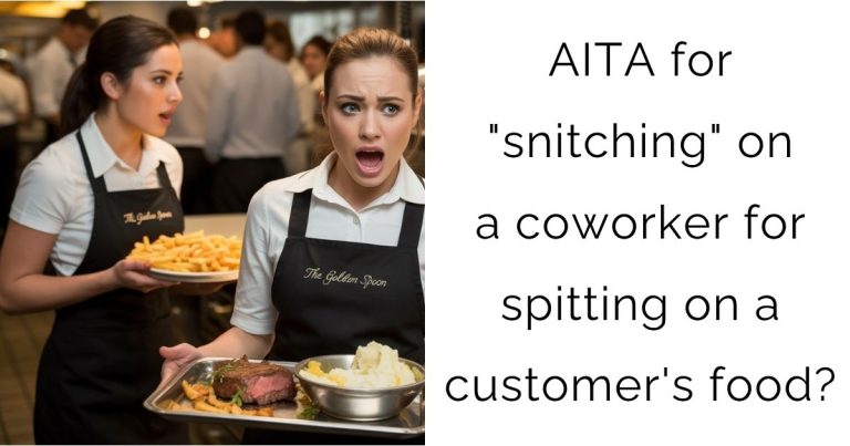 AITA for “snitching” on a coworker for spitting on a customer’s food?