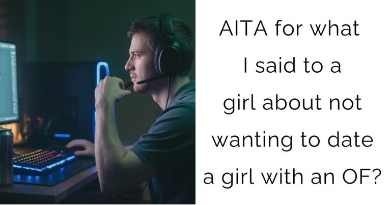 AITA for what I said to a girl about not wanting to date a girl with an OF?