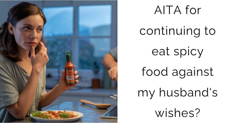 AITA for continuing to eat spicy food against my husband’s wishes?